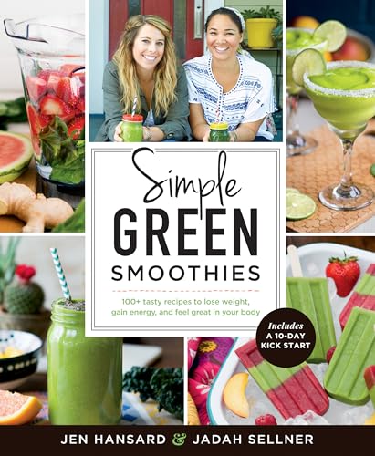 Simple Green Smoothies: 100+ Tasty Recipes to Lose Weight